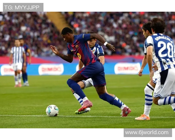 巴萨迎战皇家社会力争主场全取三分争夺联赛榜首位置